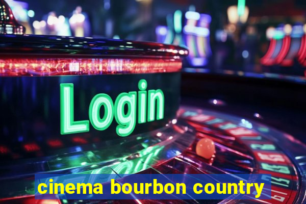 cinema bourbon country